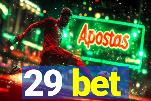 29 bet